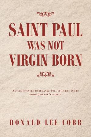 Saint Paul Was Not Virgin Born