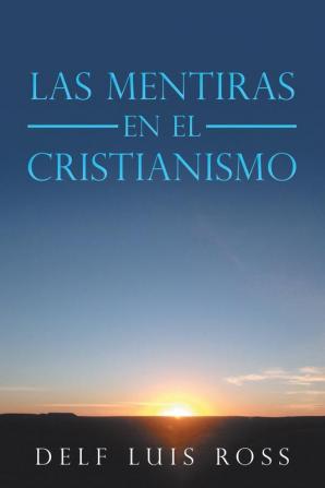 Las Mentiras En El Cristianismo