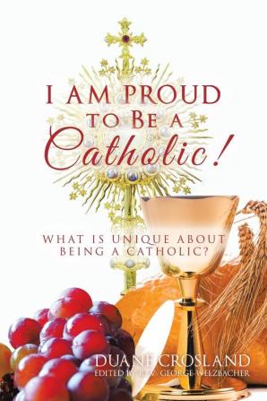 I Am Proud to Be a Catholic!