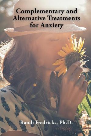 Complementary and Alternative  Treatments for Anxiety