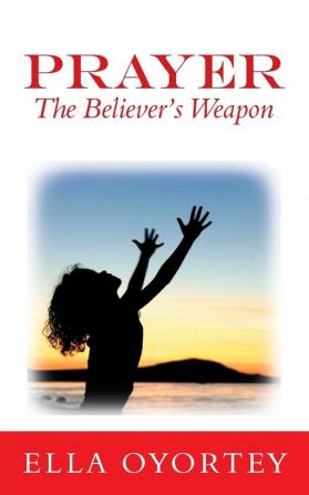 Prayer: The Believer's Weapon