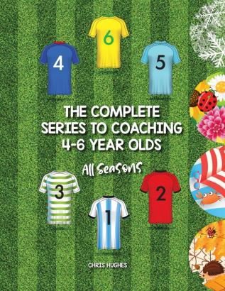 The Complete Series to Coaching 4-6 Year Olds