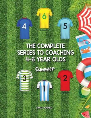 The Complete Series to Coaching 4-6 Year Olds