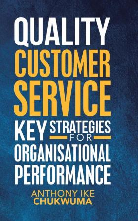 Quality  Customer Service Key Strategies for Organisational Performance