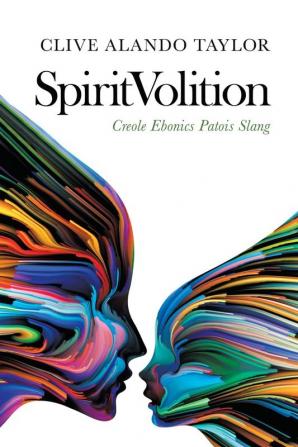 Spiritvolition: Creole Ebonics Patois Slang