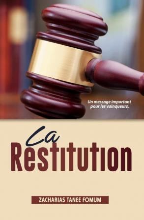 La Restitution: Un Message Important Pour Les Vainqueurs: 11 (Aide Pratique Pour Les Vainqueurs)