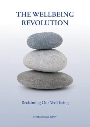 The Wellbeing Revolution: reclaiming our wellbeing