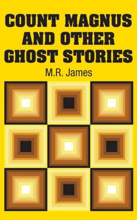 Count Magnus and Other Ghost Stories