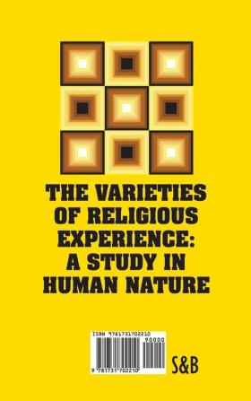 The Varieties of Religious Experience: A Study in Human Nature