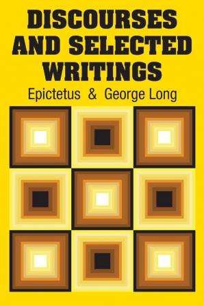 Discourses and Selected Writings