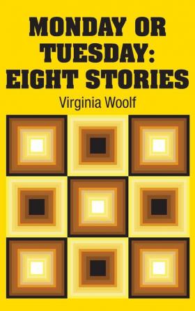 Monday or Tuesday: Eight Stories