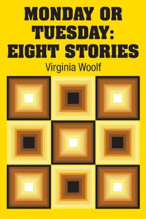 Monday or Tuesday: Eight Stories