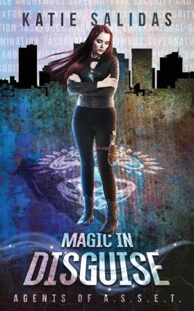 Magic In Disguise: 3 (Agents of A.S.S.E.T.)