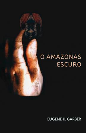 O Amazonas Escuro: 2 (Eroica Trilogy)