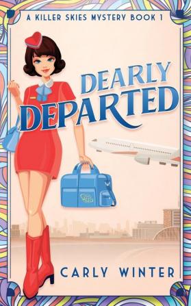 Dearly Departed: A 1960s Cozy Mystery (Killer Skies)