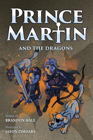 Prince Martin and the Dragons: A Classic Adventure Book About a Boy a Knight & the True Meaning of Loyalty: 3 (Prince Martin Epic)