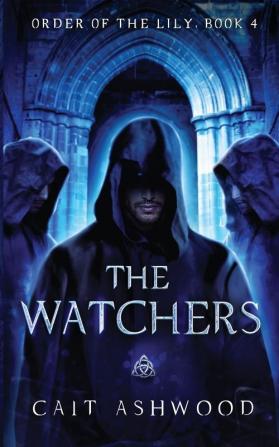 The Watchers: 4 (Order of the Lily)