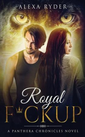 Royal F*ckup: 2 (The Panthera Chronicles)