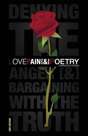 Love Pain & Poetry: Denying The Anger [&] Bargaining With The Truth: 1