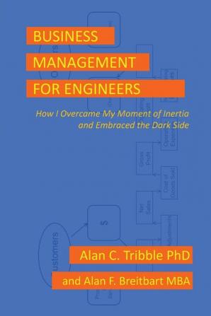 Business Management for Engineers: How I Overcame My Moment of Inertia and Embraced the Dark Side