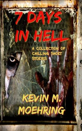 7 Days In Hell: A Collection of Chilling Short Stories