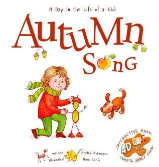 Autumn Song: A Day In The Life Of A Kid - A perfect children's story book collection. Nature and seasonal activities fall crafts and game. STEAM singing music and movement for boys and girls 3-8