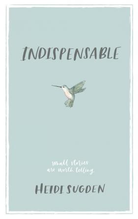 Indispensable: Small Stories Are Worth Telling