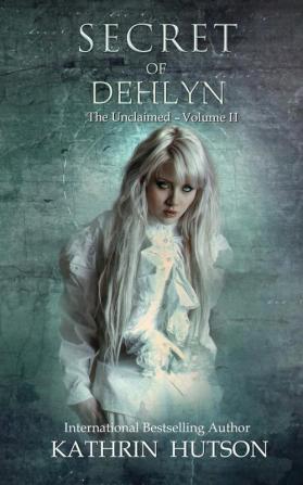 Secret of Dehlyn: 2 (Unclaimed Trilogy)