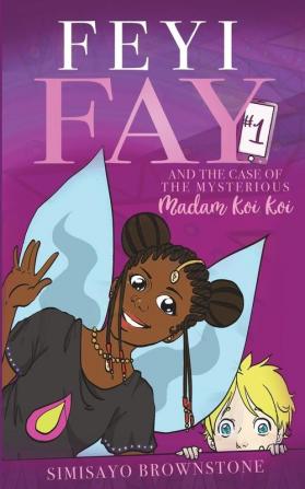 Feyi Fay and the Case of the Mysterious Madam Koi Koi: 1