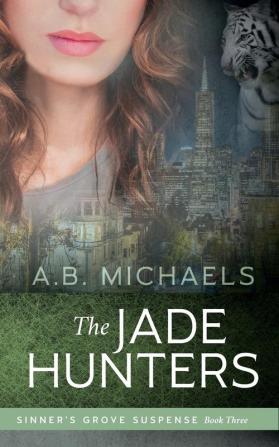 The Jade Hunters: 3 (Sinner's Grove Suspense)