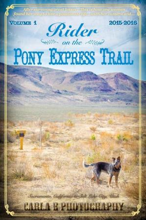 Rider on the Pony Express Trail: Volume 1 2015-2016 Sacramento California to Salt Lake City Utah