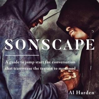 Sonscape: (A Guide to Jump Start the Conversation that Transverse the Terrain to Manhood)