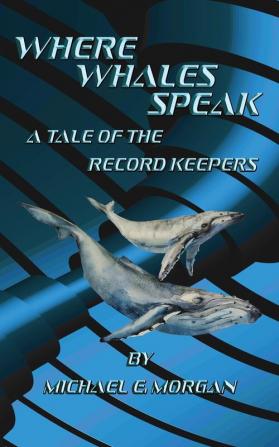 Where Whales Speak A Tale of the Record Keepers