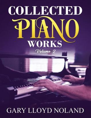 Collected Piano Works: Volume 2 (Collected Works)