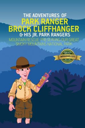 The Adventures of Park Ranger Brock Cliffhanger & His Jr. Park Rangers: Mountain Rescue: Preserving Our Great Smoky Mountains National Park: 2