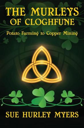 The Murleys of Cloghfune: Potato Farming to Copper Mining