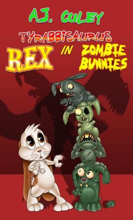 Zombie Bunnies: 3 (Tyrabbisaurus Rex)