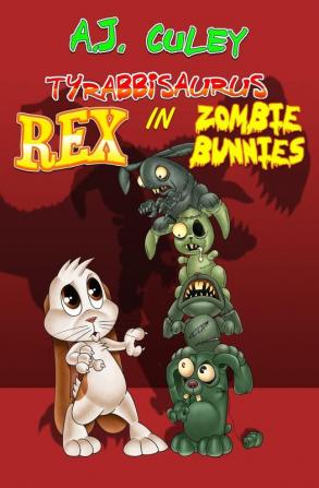 Zombie Bunnies: 3 (Tyrabbisaurus Rex)