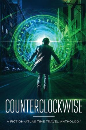 Counterclockwise: A Fiction-Atlas Time Travel Anthology