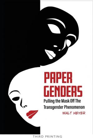 Paper Genders: Pulling the Mask Off the Transgender Phenomenon