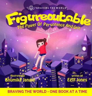 Figureoutable: The Power Of Persistence And Grit: 03 (Braving the World)