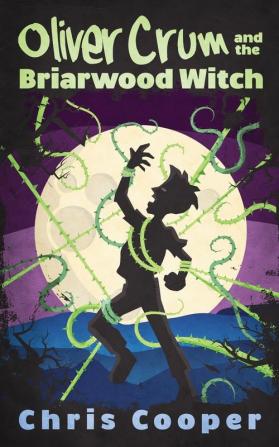 Oliver Crum and the Briarwood Witch: 1