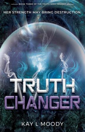 Truth Changer: 3 (Truth Seer Trilogy)