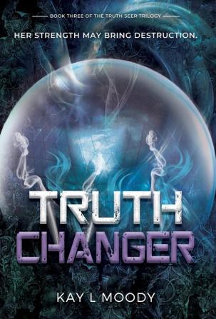 Truth Changer: 3 (Truth Seer Trilogy)