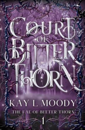 Court of Bitter Thorn: 1 (The Fae of Bitter Thorn)