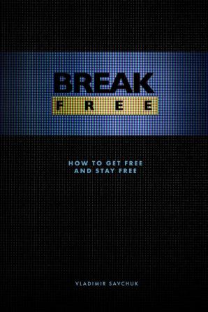 Break Free (Paperback): How to get free and stay free