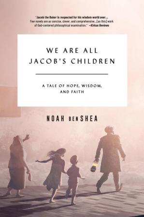 We Are All Jacob's Children: A Tale of Hope Wisdom and Faith (Jacob the Baker)