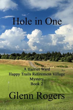 Hole in One: 2 (A Harriet Ward Happy Trails Retirement Village Mys)