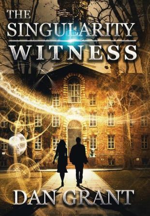 The Singularity Witness: 1 (Singularity Novel)