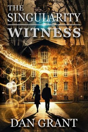 The Singularity Witness: 1 (Singularity Novel)